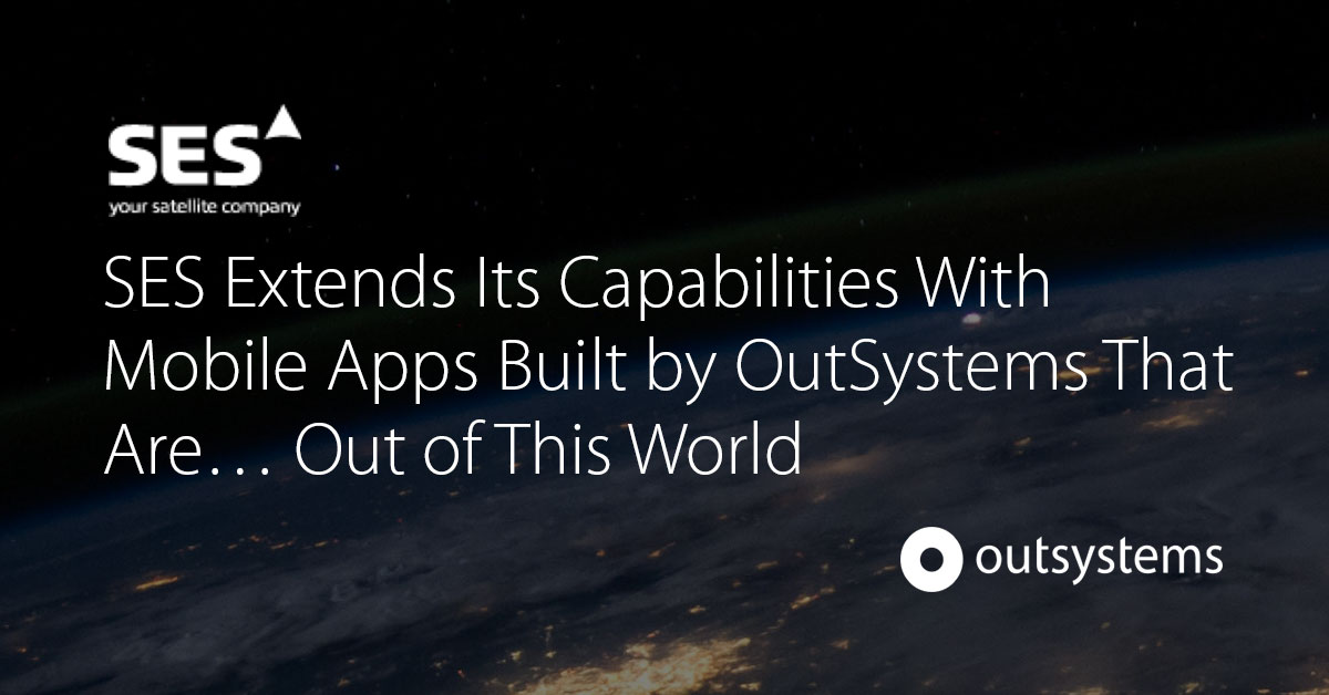 SES Extends Its Capabilities With Mobile Apps | OutSystems