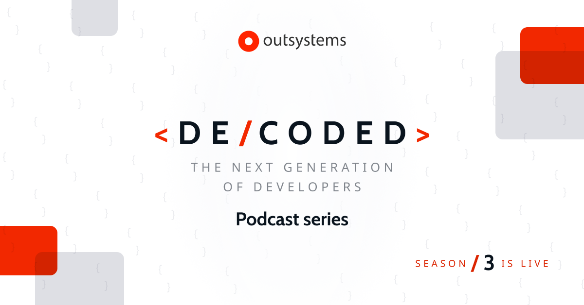 Decoded Podcast Decoded - A Podcast for Next Generation Developers | OutSystems