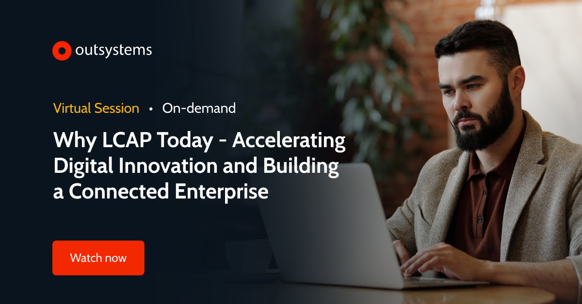 Why LCAP Today: Building a Connected Enterprise | OutSystems