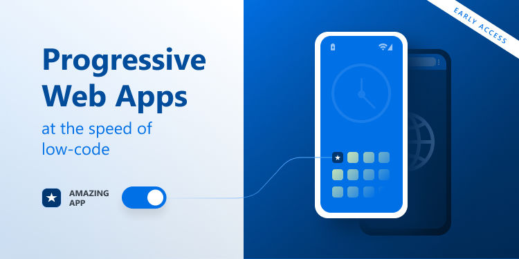 Progressive Web Apps at the speed of low-code