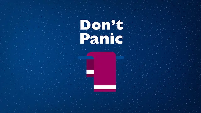 Don't panic... and bring a towel.