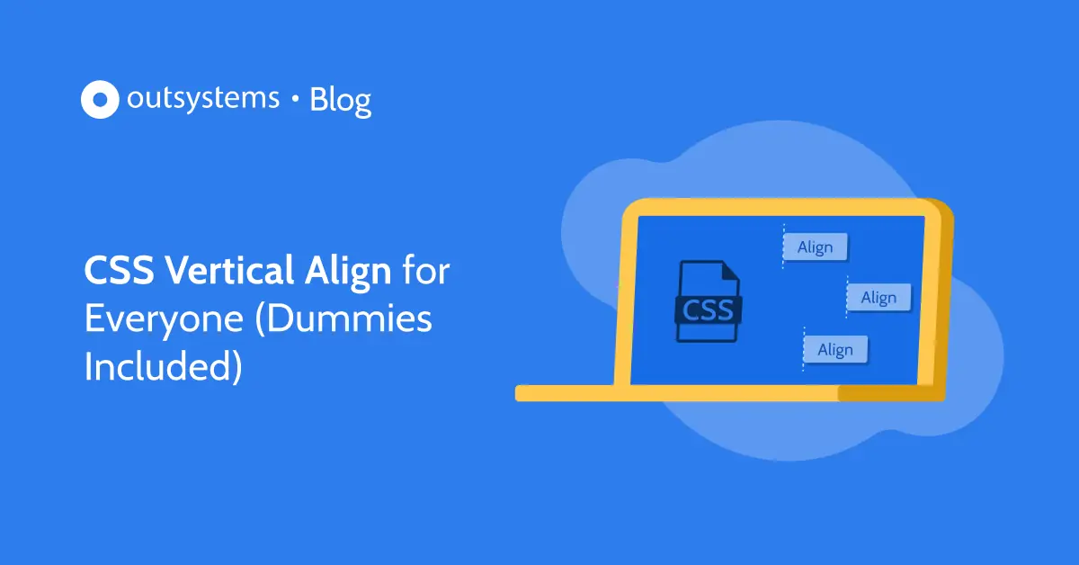 Css Vertical Align For Everyone Dummies Included Outsystems