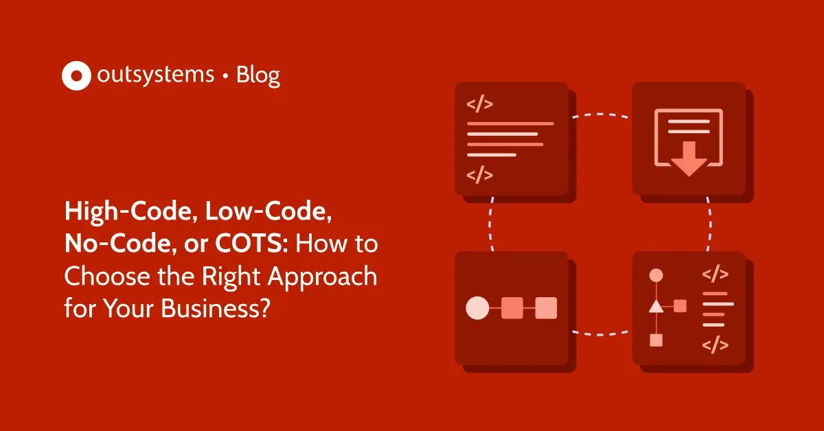 HighCode, LowCode, NoCode, or COTS How to Choose the Right Approach