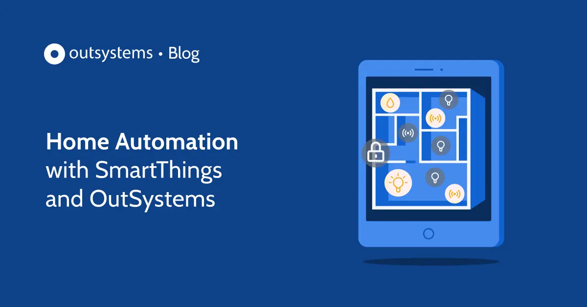Using SmartThings and OutSystems for Home Automation