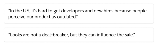 In the US, it's hard to get developers and new hires because people perceive our product as outdated