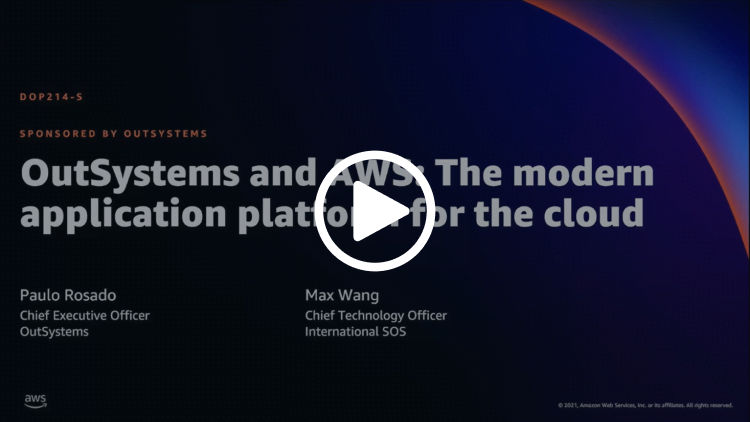 AWS re:Invent 2021 session - OutSystems and AWS: The modern application platform for the cloud