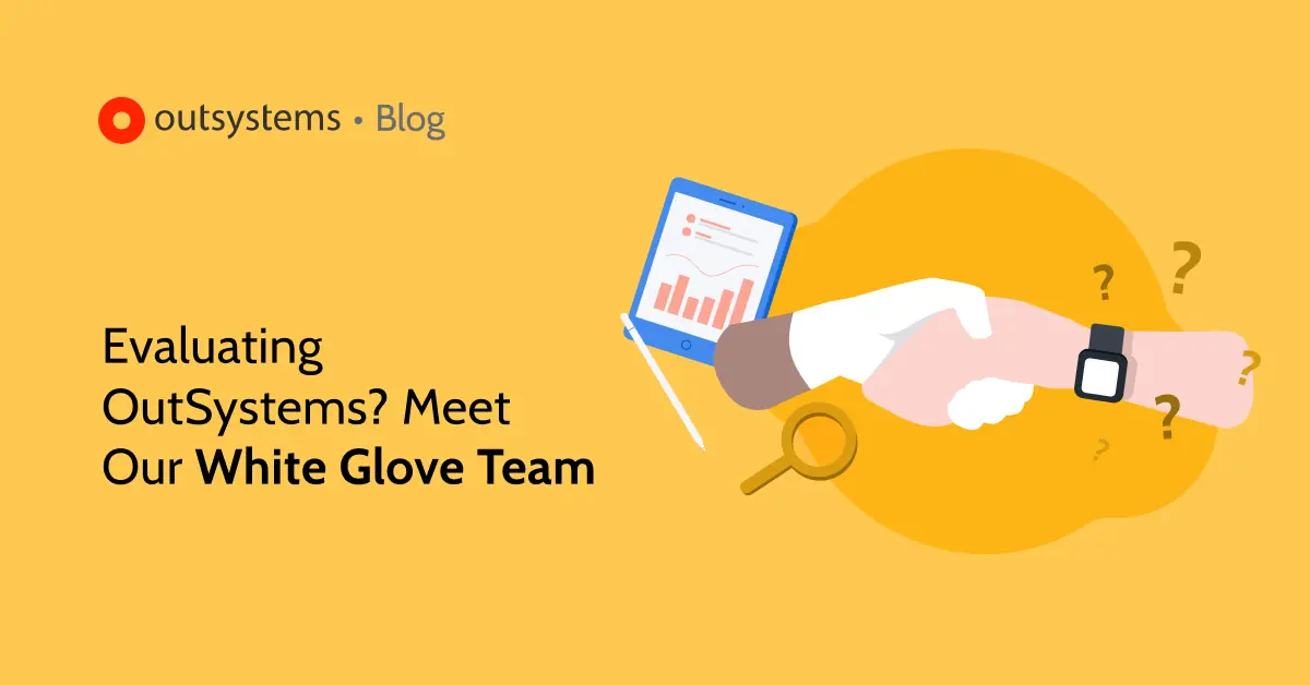 Evaluating OutSystems with the White Glove Team