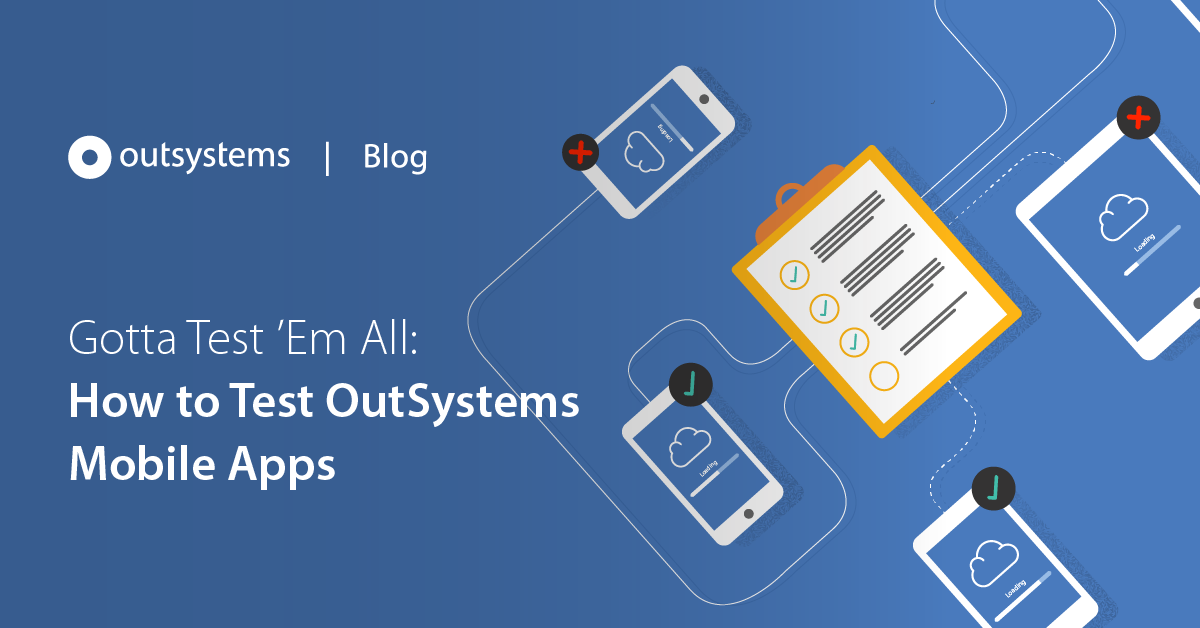 Gotta Test Em All How To Test OutSystems Mobile Apps